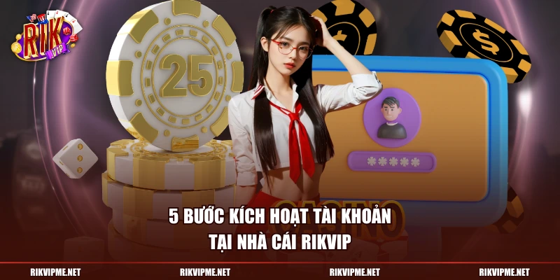 5 bước kích hoạt tài khoản tại nhà cái Rikvip