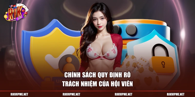 Chính sách quy định rõ trách nhiệm của hội viên