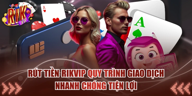 Rút Tiền Rikvip