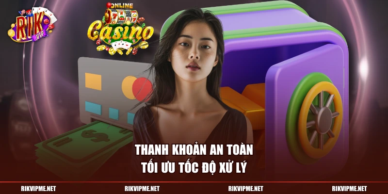 Thanh khoản an toàn, tối ưu tốc độ xử lý