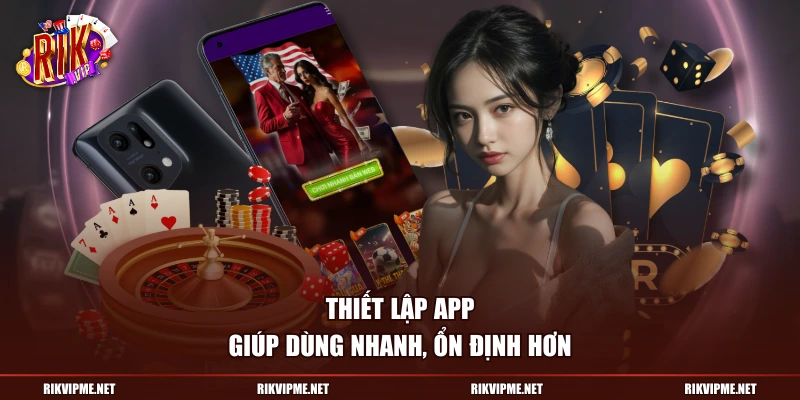 Thiết lập app giúp dùng nhanh, ổn định hơn